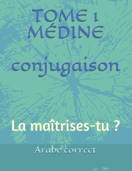 Cover for Arabe Correct · Conjugaison Tome 1 Medine (Pocketbok) (2020)