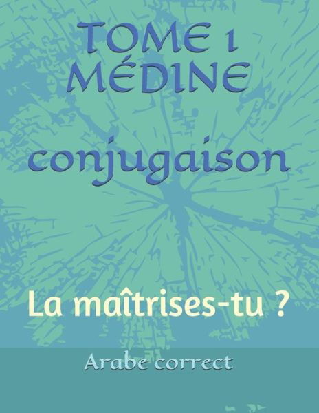 Conjugaison Tome 1 Medine - Arabe Correct - Książki - Independently Published - 9798653391712 - 23 czerwca 2020