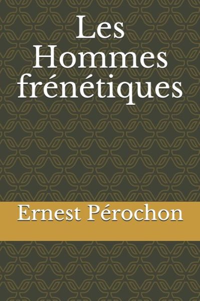 Cover for Ernest Perochon · Les Hommes frenetiques (Paperback Book) (2020)