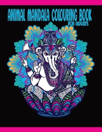 Cover for Tick Tock Creations · Animal Mandala Colouring Book For Adults: Beautiful Stress Relieving, Relaxing Animal Coloring Book for Grown-Ups (Paperback Book) (2020)