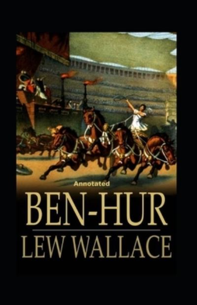 Cover for Lewis Wallace · Ben-Hur -A Tale of the Christ Annotated (Paperback Book) (2021)