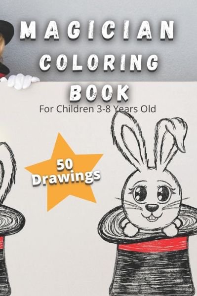 Magician Coloring Book For Children 3-8 Years Old - Coloring Book - Livros - Independently Published - 9798708493712 - 2021