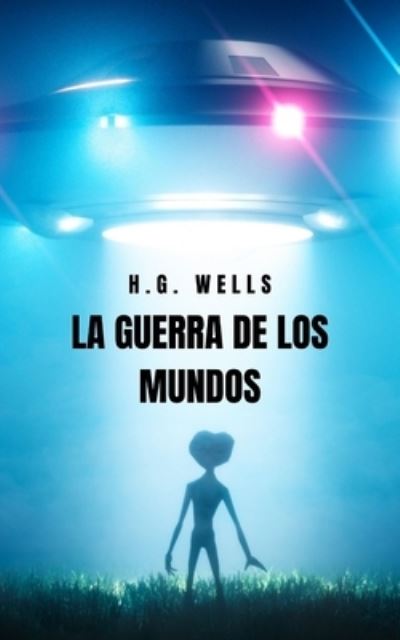 Cover for Herbert George Wells · La Guerra de los Mundos (Paperback Book) (2021)