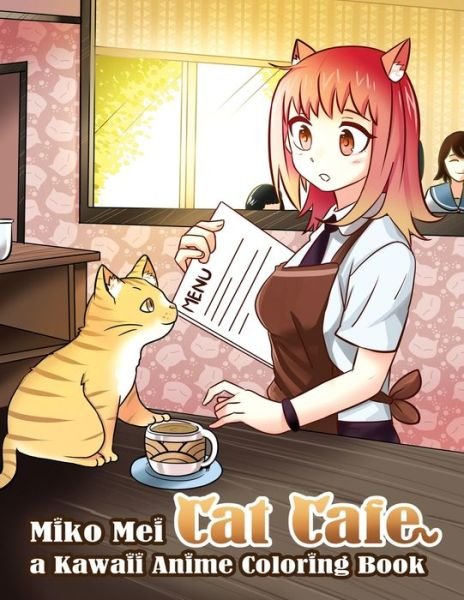 Cover for Mei Miko Mei · Cat Cafe - a Kawaii Anime Coloring Book: a Cute Anime and Manga Style Coloring Book for Children and Adults (Pocketbok) (2021)
