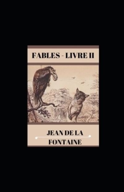 Cover for Jean De La Fontaine · Fables - Livre II illustree (Paperback Book) (2021)