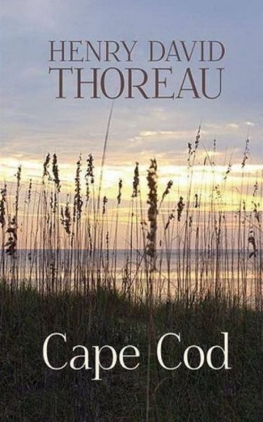 Cover for Henry David Thoreau · Cape Cod: original.Pictures of sea, wind, sand and coastal climate.Science &gt; Natural History (Pocketbok) (2021)