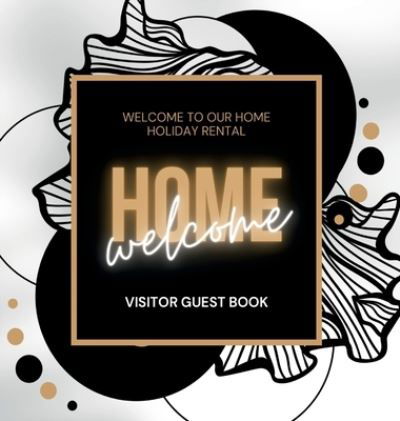 Welcome Home Visitor Guest Book - Create Publication - Inne - Independently Published - 9798760646712 - 10 stycznia 2022