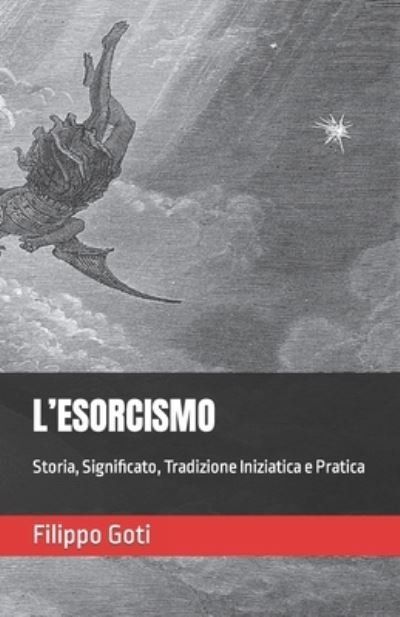 Cover for Filippo Goti · L'Esorcismo: Storia, Significato, Tradizione Iniziatica e Pratica - I Salmi (Paperback Book) (2021)