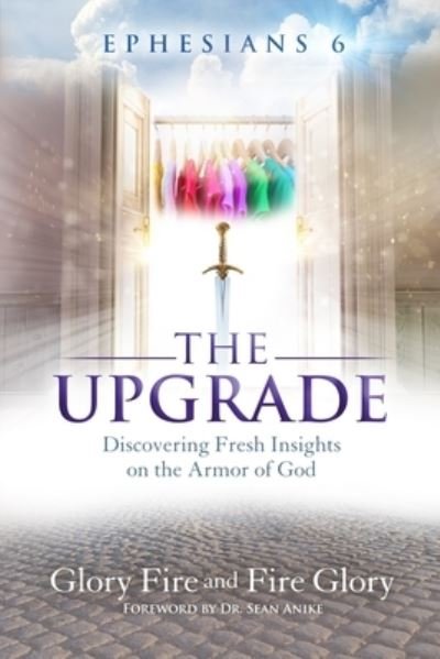 Cover for Fire Glory · Ephesians 6 the Upgrade: Discovering Fresh Insights on the Armor of God (Taschenbuch) (2022)