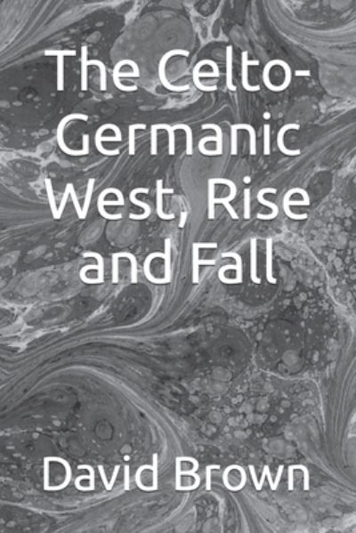 Cover for David Brown · The Celto-Germanic West, Rise and Fall (Paperback Book) (2022)