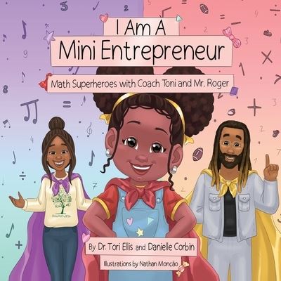 Cover for Tori Ellis · I Am A Mini Entrepreneur: Math Superheroes with Coach Toni and Mr. Roger (Paperback Book) (2022)