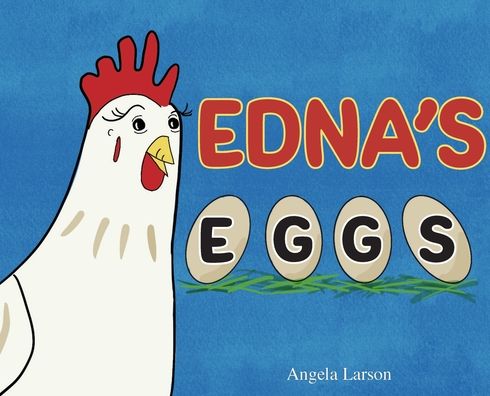 Cover for Larson Angela Larson · Edna's Eggs (Hardcover Book) (2022)