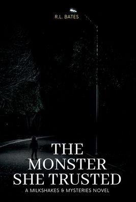 Cover for R L Bates · The Monster She Trusted - Milkshakes &amp; Mysteries (Innbunden bok) (2022)