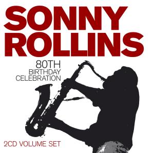 80th Birthday Celebration - Sonny Rollins - Musiikki - BHM - 0090204624713 - tiistai 5. helmikuuta 2013