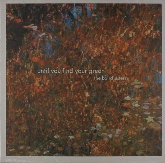 Cover for Baird Sisters · Until You Find Your Green (LP) (2016)