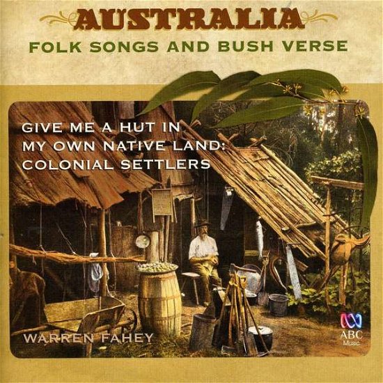 Cover for Warren Fahey · Give Me a Hut in My Own Native Land: Colonial Sett (CD) (2009)