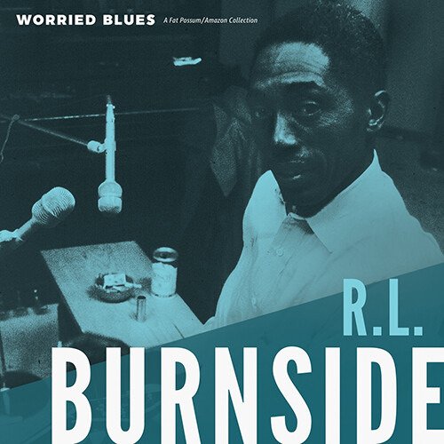 Worried Blues - R.L. Burnside - Musiikki - FATPOSSUM - 0767981159713 - torstai 28. syyskuuta 2017