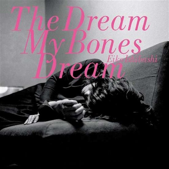 Dream My Bones Dream - Eiko Ishibashi - Musikk - DRAG CITY - 0781484072713 - 15. november 2018