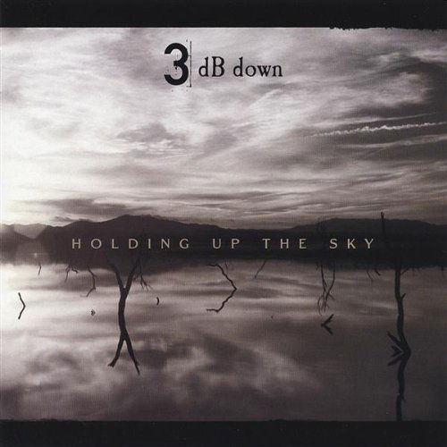 Cover for 3 Db Down · Holding Up the Sky (CD) (2005)