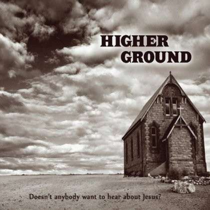 Doesnt Anybody Want to Hear About Jesus? - Higher Ground - Muzyka - Higher Ground - 0884501955713 - 12 sierpnia 2013