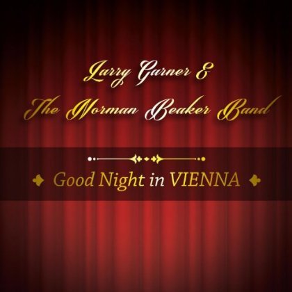 Cover for Garmer,larry &amp; Norman Beaker Band · Good Night in Vienna (CD) (2018)