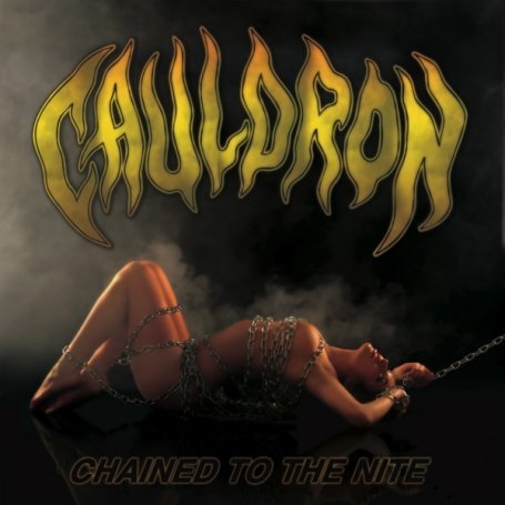 Cover for Cauldron · Chained to the Nite (CD) [Limited edition] (2009)