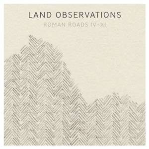 Cover for Land Observations · Roman Roads Iv - Xi (LP) [Standard edition] (2021)