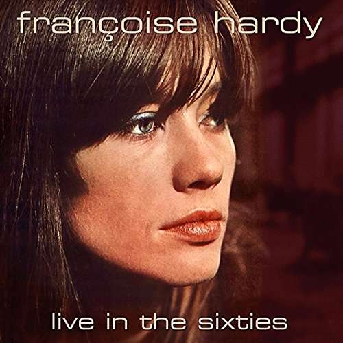 Francoise Hardy · Live in the Sixties (CD) (2018)