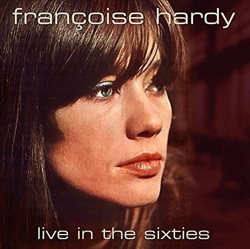 Cover for Francoise Hardy · Live in the Sixties (CD) (2018)