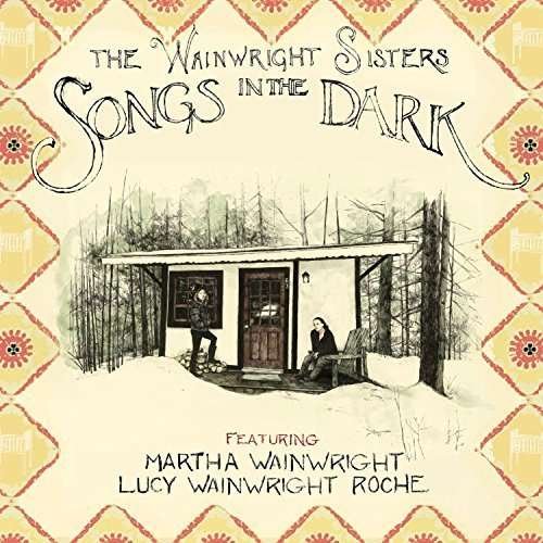 Cover for Wainwright Sisters · Songs in the Dark (LP) (2016)