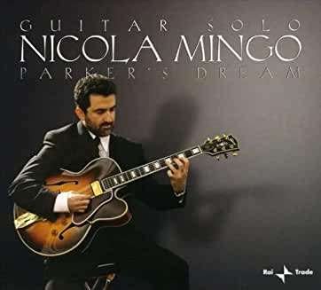 Parker's Dream - Guitar Solo - Nicola Mingo - Muzyka - RAI TRADE - 8016190132713 - 11 kwietnia 2007