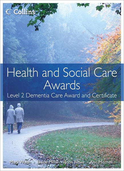 Cover for Mark Walsh · Health and Social Care: Level 2 Dementia Care Award and Certificate - Health and Social Care Awards (Paperback Book) (2012)