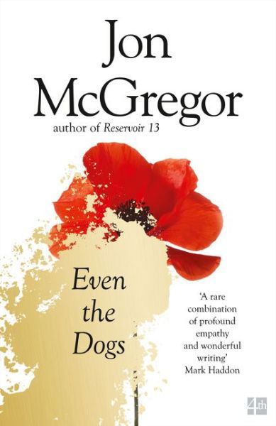 Even the Dogs - Jon McGregor - Books - HarperCollins Publishers - 9780008218713 - February 9, 2017