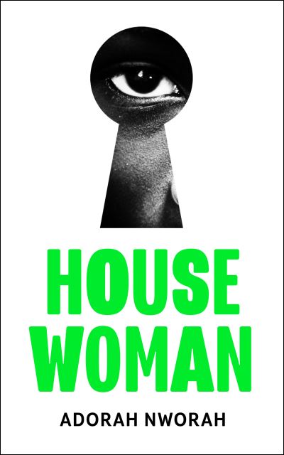 Cover for Adorah Nworah · House Woman (Hardcover Book) (2024)