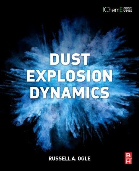 Cover for Ogle, Russell A. (Principal Engineer, Exponent, Inc.) · Dust Explosion Dynamics (Paperback Book) (2016)