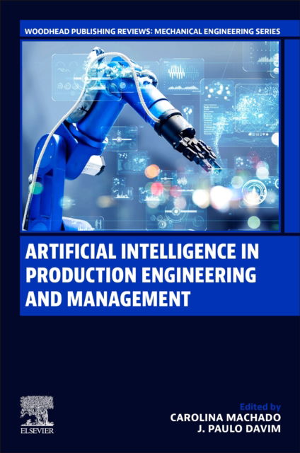 Cover for Artificial Intelligence in Production Engineering and Management - Woodhead Publishing Reviews: Mechanical Engineering Series (Paperback Book) (2024)