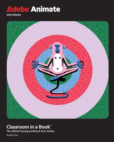 Adobe Animate Classroom in a Book 2024 Release - Classroom in a Book - Russell Chun - Books - Pearson Education (US) - 9780138317713 - April 10, 2024
