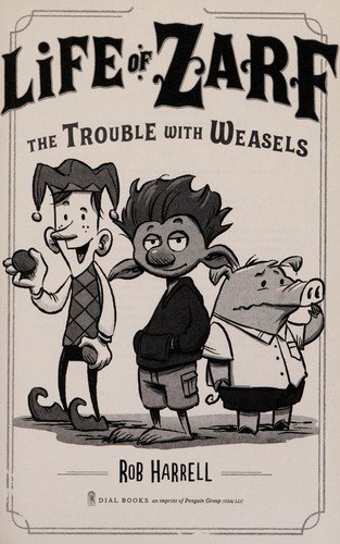 Cover for Rob Harrell · Life of Zarf: The Trouble with Weasels - Life of Zarf (Paperback Book) (2016)