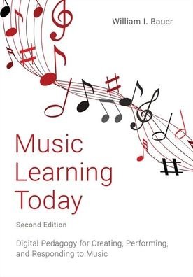 Cover for Bauer, William I. (Professor of Music, Professor of Music, University of Florida) · Music Learning Today: Digital Pedagogy for Creating, Performing, and Responding to Music (Pocketbok) [2 Revised edition] (2020)