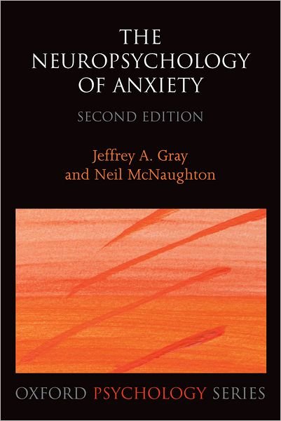 Cover for Gray · The Neuropsychology of Anxiety: An enquiry into the function of the septo-hippocampal system - Oxford Psychology Series (Taschenbuch) [2 Revised edition] (2003)