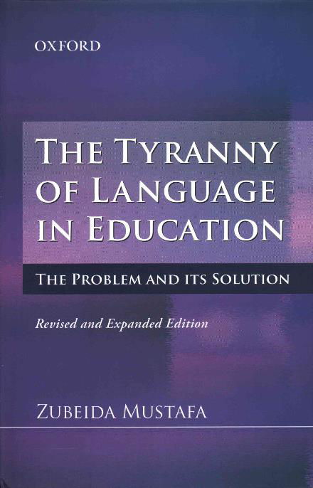 Cover for Zubeida Mustafa · The Tyranny of Language in Education: The Problem and its Solution (Innbunden bok) (2015)
