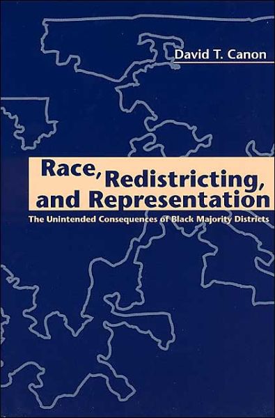 Cover for Canon, David T. (University of Wisconsin, Madison) · Race, Redistricting, and Representation: The Unintended Consequences of Black Majority Districts - American Politics and Political Economy Series (Paperback Book) [2nd edition] (1999)