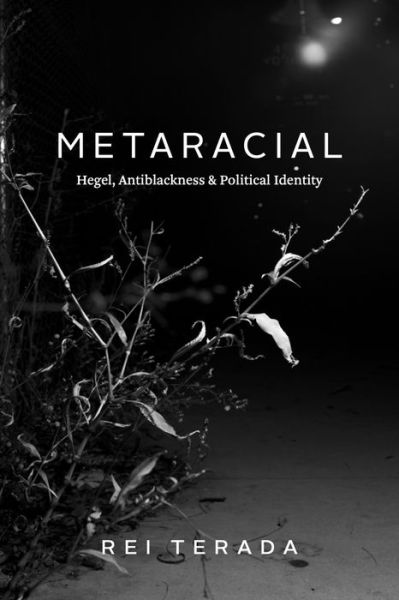 Cover for Professor Rei Terada · Metaracial: Hegel, Antiblackness, and Political Identity (Paperback Book) (2023)