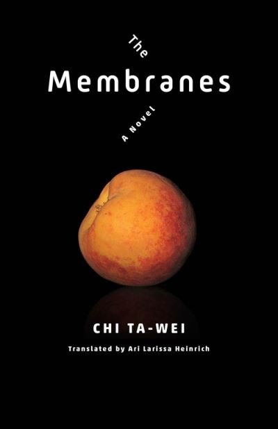 Cover for Ta-wei Chi · The Membranes: A Novel - Modern Chinese Literature from Taiwan (Pocketbok) (2021)