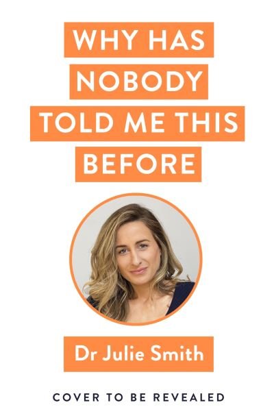 Cover for Julie Smith · Why Has Nobody Told Me This Before? (Hardcover bog) (2022)