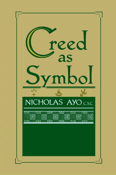 Creed as Symbol - Nicholas Ayo - Livros - University of Notre Dame Press - 9780268007713 - 31 de dezembro de 1988