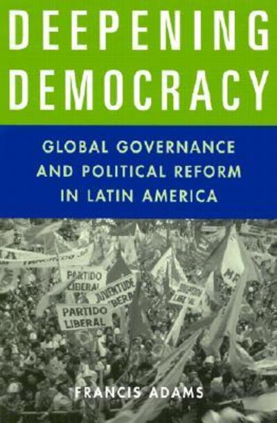 Cover for Francis Adams · Deepening Democracy: Global Governance and Political Reform in Latin America (Paperback Book) (2003)