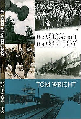 The Cross and the Colliery - Tom Wright - Books - SPCK Publishing - 9780281059713 - November 23, 2007