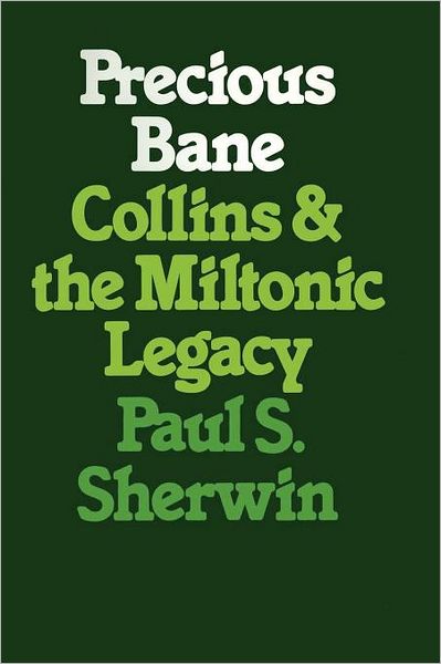 Precious Bane: Collins and the Miltonic Legacy - Paul S. Sherwin - Books - University of Texas Press - 9780292741713 - July 1, 1977
