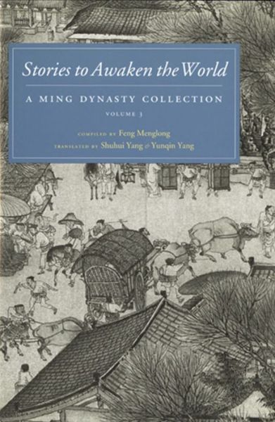 Cover for Yunqin Yang · Stories to Awaken the World: A Ming Dynasty Collection, Volume 3 - Stories to Awaken the World (Paperback Book) (2014)